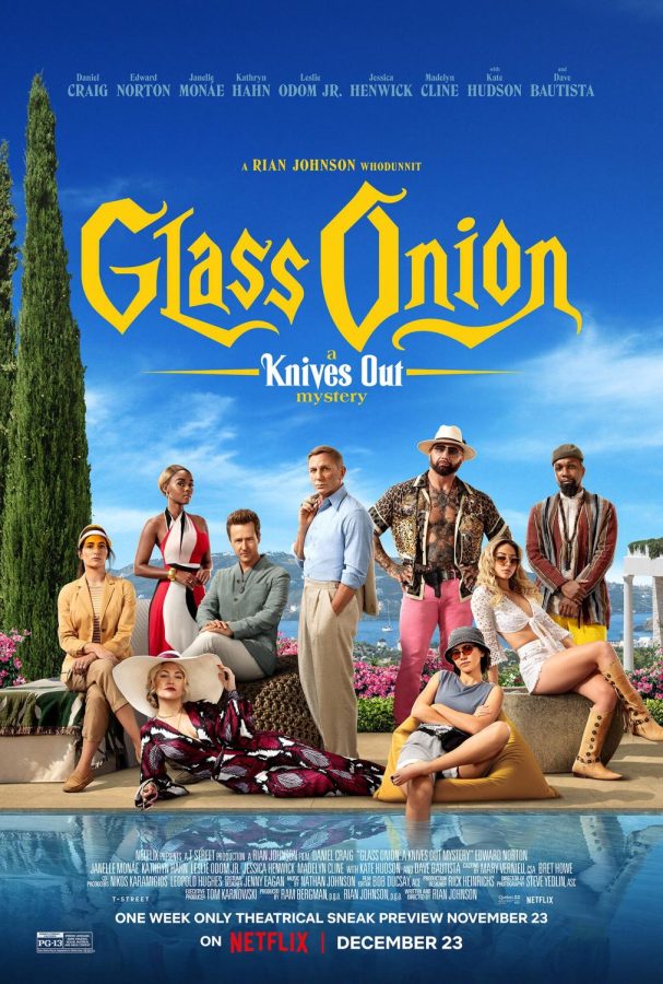 (Left) Glass Onion is a PG-13
movie that started showing
in theaters on September
10, 2023. Glass Onion is the

sequel to Knives Out. Ac-
cording to usmagazine.com,

“Netflix bought the rights to
two Knives Out sequels in a
$469 million deal that took
place in 2021. The streaming
service released the first
follow-up in December 2022
titled Glass Onion: A Knives
Out Mystery”. Daniel Craig
was seen in both Glass Onion
and Knives Out while the
rest of the cast changed.
Photo courtesy of IMDb.